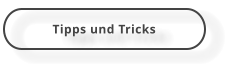 Tipps und Tricks